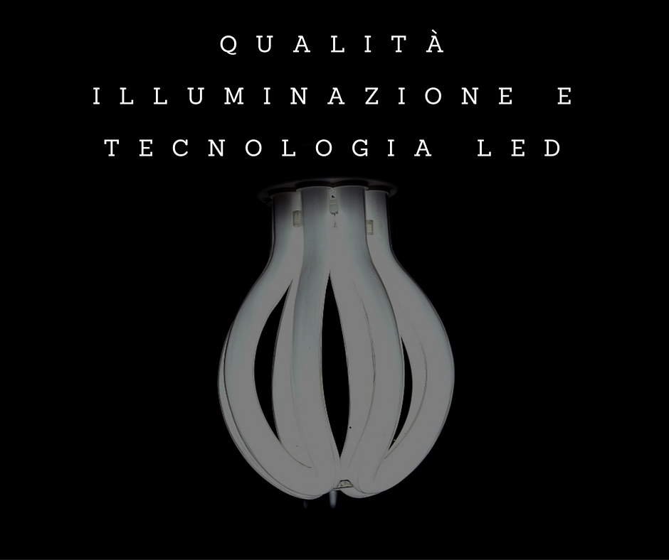 Qualità dell’illuminazione e tecnologia LED